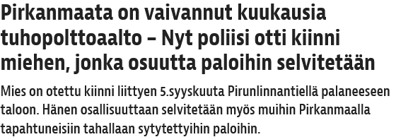 Screenshot 2023-09-07 at 12-57-35 Pirkanmaata on vaivannut kuukausia tuhopolttoaalto – Nyt poliisi otti kiinni miehen jonka osuutta paloihin selvitetään.png